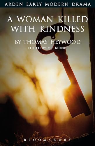 A Woman Killed With Kindness (Arden Early Modern Drama) von Bloomsbury
