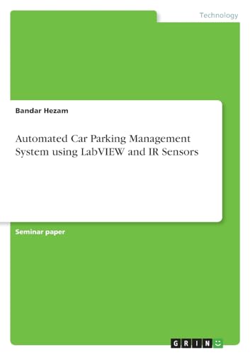 Automated Car Parking Management System using LabVIEW and IR Sensors von GRIN Verlag