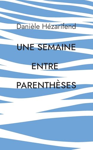 Une semaine entre parenthèses von BoD – Books on Demand – Frankreich