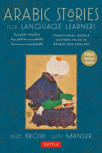 Arabic Stories for Language Learners: Traditional Middle Eastern Tales in Arabic and English (Online Included) von Tuttle Publishing
