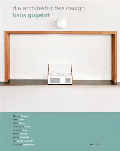 Hans Gugelot: Die Architektur des Design von AV Edition GmbH
