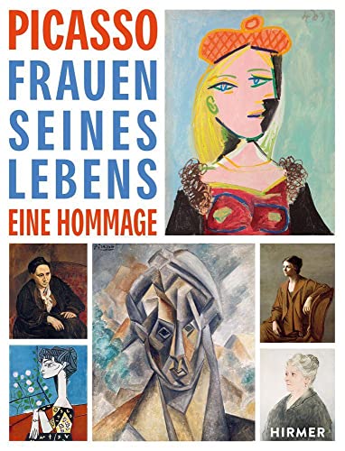 Picasso. Frauen seines Lebens: Eine Hommage