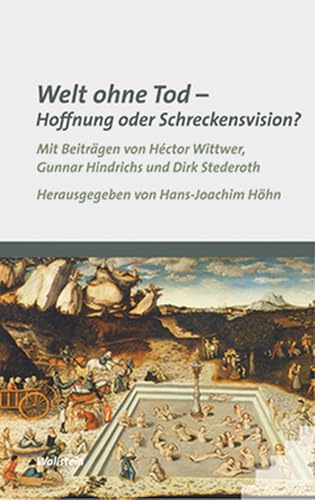 Welt ohne Tod - Hoffnung oder Schreckensvision?: Mit Beitr. v. Hector Wittwer, Gunnar Hindrichs u. Dirk Stederoth (Preisschriften des Forschungsinstituts für Philosophie)