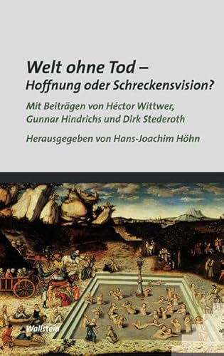 Welt ohne Tod - Hoffnung oder Schreckensvision?: Mit Beitr. v. Hector Wittwer, Gunnar Hindrichs u. Dirk Stederoth (Preisschriften des Forschungsinstituts für Philosophie)