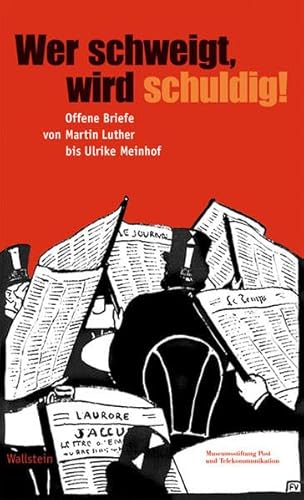 Wer schweigt, wird schuldig! Offene Briefe von Martin Luther bis Ulrike Meinhof