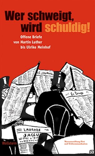 Wer schweigt, wird schuldig! Offene Briefe von Martin Luther bis Ulrike Meinhof Wer schweigt, wird schuldig! Offene Briefe von Martin Luther bis Ulrike Meinhof