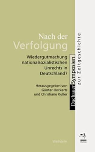 Nach der Verfolgung.Wiedergutmachung nationalsozialistischen Unrechts in Deutschland? (Dachauer Symposien zur Zeitgeschichte)