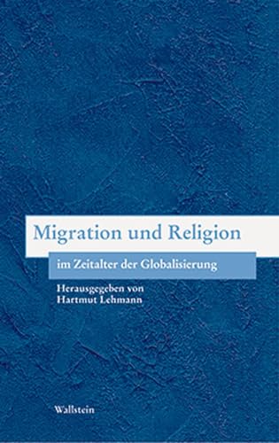Migration und Religion im Zeitalter der Globalisierung (Bausteine zu einer europäischen Religionsgeschichte im Zeitalter der Säkularisierung) von Wallstein Verlag GmbH