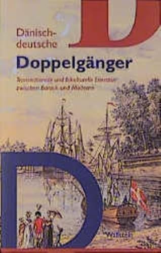Dänisch-deutsche Doppelgänger. Transnationale und bikulturelle Literatur zwischen Barock und Moderne (Grenzgänge. Studien zur skandinavisch-deutschen Literaturgeschichte)