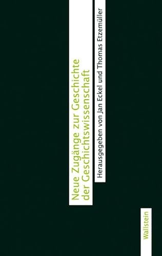 Neue Zugänge zur Geschichte der Geschichtswissenschaft