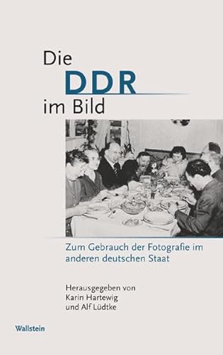 Die DDR im Bild. Zum Gebrauch der Fotografie im anderen deutschen Staat