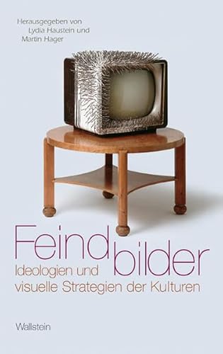 Feindbilder. Ideologien und visuelle Strategien der Kulturen von Wallstein Verlag