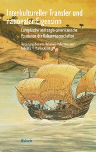 Interkultureller Transfer und nationaler Eigensinn. Europäische und anglo-amerikanische Positionen der Kulturwissenschaften