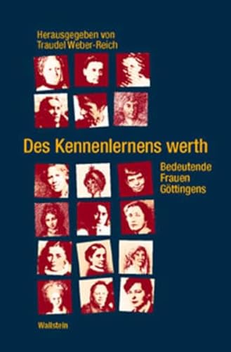 Des Kennenlernens werth. Bedeutende Frauen Göttingens von Wallstein Verlag