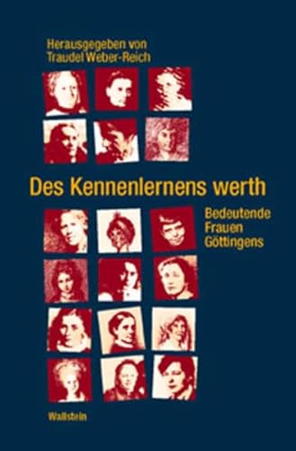 Des Kennenlernens werth. Bedeutende Frauen Göttingens