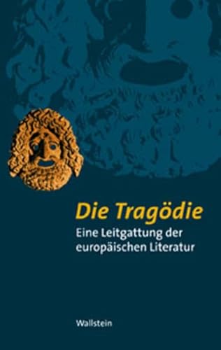 Die Tragödie. Eine Leitgattung der europäischen Literatur