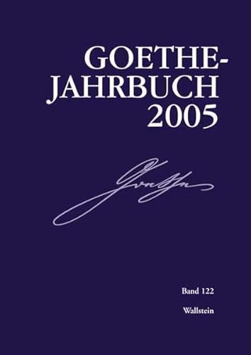 Goethe-Jahrbuch 122, 2005: BD 122/2005 Goethe-Jahrbuch 122, 2005: BD 122/2005 von Wallstein Verlag