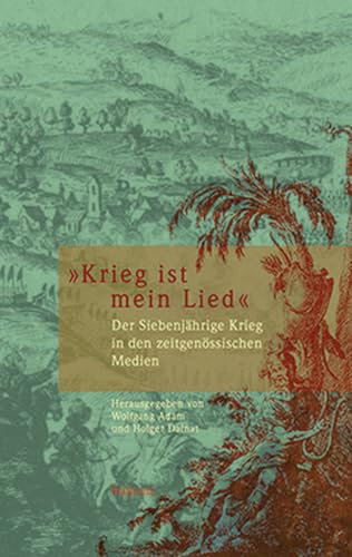 »Krieg ist mein Lied«. Der Siebenjährige Krieg in den zeitgenössischen Medien (Schriften des Gleimhauses Halberstadt) von Wallstein Verlag GmbH