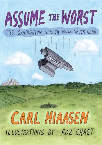 Assume the Worst: The Graduation Speech You'll Never Hear Assume the Worst: The Graduation Speech You'll Never Hear