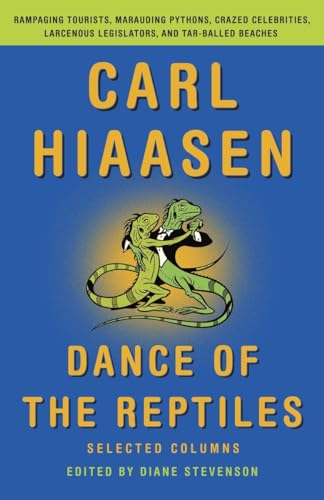 Dance of the Reptiles: Rampaging Tourists, Marauding Pythons, Larcenous Legislators, Crazed Celebrities, and Tar-Balled Beaches: Selected Columns Dance of the Reptiles: Rampaging Tourists, Marauding Pythons, Larcenous Legislators, Crazed Celebrities, and Tar-Balled Beaches: Selected Columns
