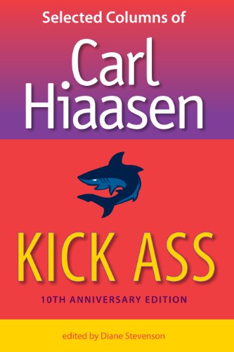 Kick Ass: Selected Columns of Carl Hiaasen Kick Ass: Selected Columns of Carl Hiaasen