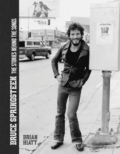 Bruce Springsteen - The Stories Behind the Songs: Bruce Springsteen by Brian Hiatt, Rolling Stone Journalist von Welbeck