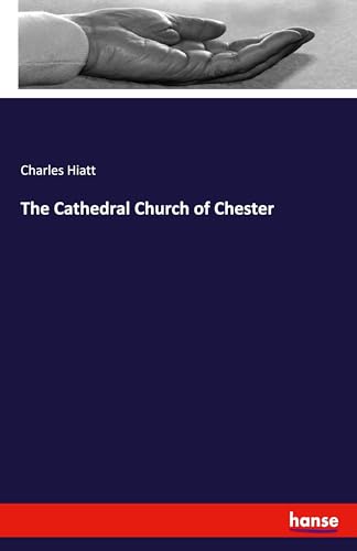 The Cathedral Church of Chester: DE von hansebooks