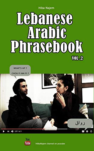 Lebanese Arabic Phrasebook Vol. 2 (Lebanese Phrasebooks, Band 2) Lebanese Arabic Phrasebook Vol. 2 (Lebanese Phrasebooks, Band 2)