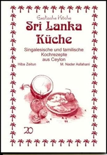 Sri Lanka Küche: Singalesische und tamilische Kochrezepte aus Ceylon (Exotische Küche)