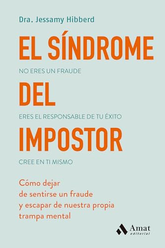 El síndrome del impostor: Cómo dejar de sentirse un fraude y escapar de nuestra propia trampa mental von Amat Editorial