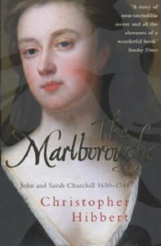 The Marlboroughs: John And Sarah Churchill 165-1744: John and Sarah Churchill 1650-1744
