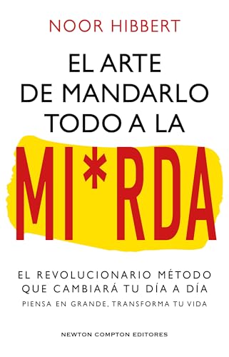 El arte de mandarlo todo a la mierda. Bestseller internacional. El verdadero método que transformará tu vida. (A contracorriente) von Newton Compton Editores