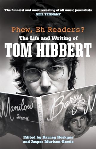 Phew, Eh Readers?: The Life and Writing of Tom Hibbert von Nine Eight Books