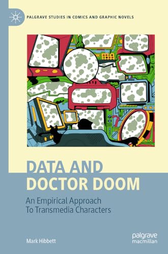 Data and Doctor Doom: An Empirical Approach To Transmedia Characters (Palgrave Studies in Comics and Graphic Novels) von Palgrave Macmillan