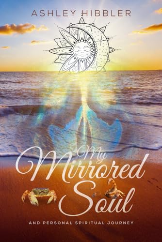 My Mirrored Soul and Personal Spiritual Journey von American Book Publisher