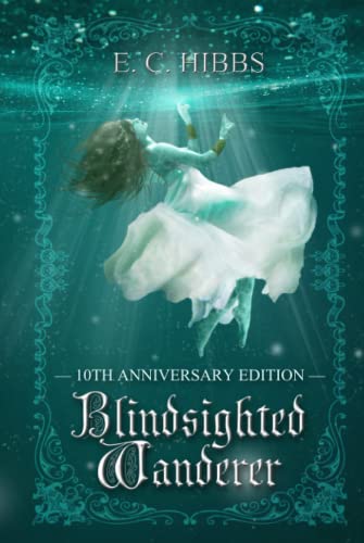 Blindsighted Wanderer: 10th Anniversary Edition von E. C. Hibbs