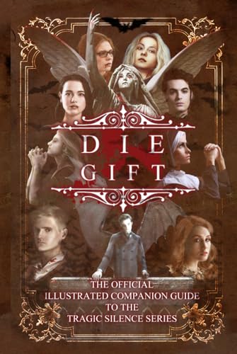 Die Gift: The Official Illustrated Companion Guide to the Tragic Silence Series von E. C. Hibbs