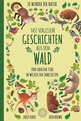 Fast vergessene Geschichten aus dem Wald: Vom Leben der Tiere im Wechsel der Jahreszeiten - 20 Wunder der Natur von 360 Grad Verlag GmbH