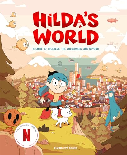 Hilda's World: A Guide to Trolberg, the Wilderness, and Beyond von Flying Eye Books
