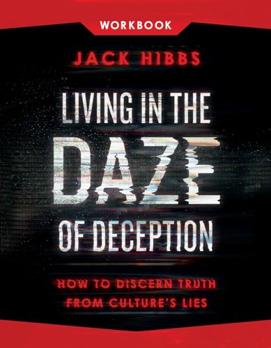 Living in the Daze of Deception Workbook: How to Discern Truth from Culture's Lies