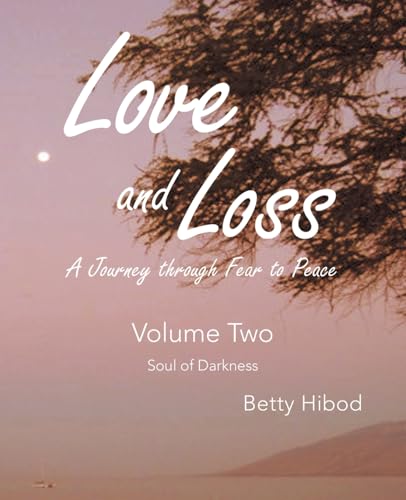 Love and Loss Volume Two: A Journey through Fear To Peace von Balboa Press