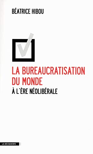La bureaucratisation du monde à l'ère néolibérale von LA DECOUVERTE