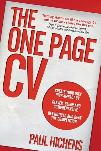 The One Page CV: Create your own high impact CV. Clever, clear, and comprehensive. Get noticed and beat the competition.