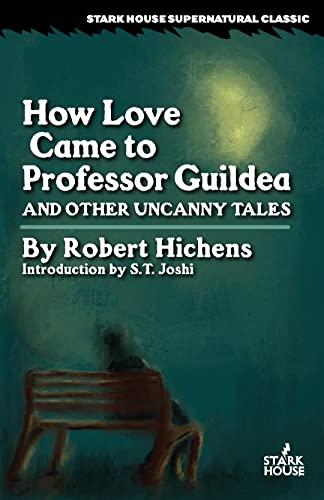 How Love Came to Professor Guildea and Other Uncanny Tales