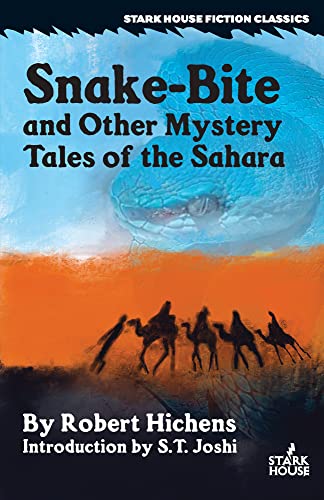 Snake-Bite and Other Mystery Tales of the Sahara von Stark House Press