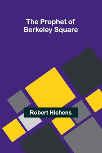 The Prophet of Berkeley Square The Prophet of Berkeley Square von Alpha Edition