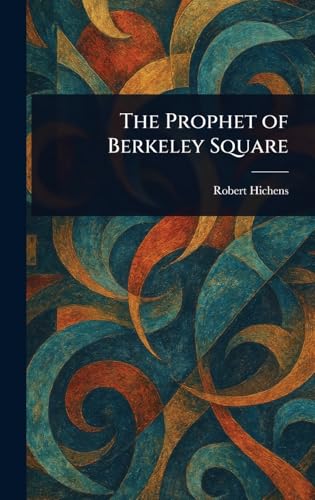 The Prophet of Berkeley Square The Prophet of Berkeley Square von Anson Street Press