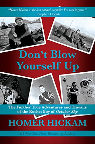 Don't Blow Yourself Up: The Further True Adventures and Travails of the Rocket Boy of October Sky von Post Hill Press