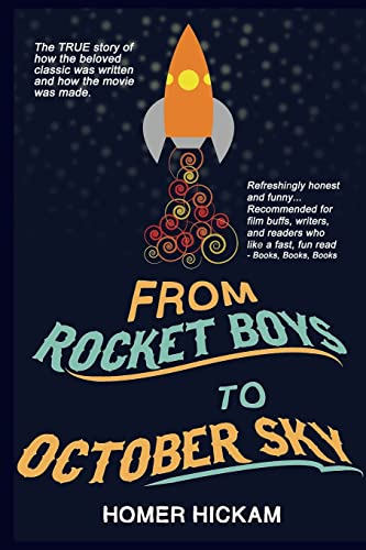 From Rocket Boys to October Sky: How the Classic Memoir Rocket Boys Was Written and the Hit Movie October Sky Was Made von CREATESPACE