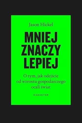 Mniej znaczy lepiej: O tym, jak odejście od wzrostu gospodarczego ocali świat Mniej znaczy lepiej: O tym, jak odejście od wzrostu gospodarczego ocali świat von Karakter